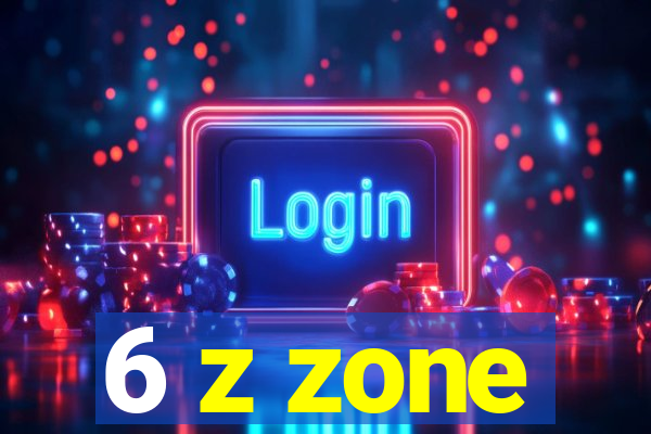 6 z zone